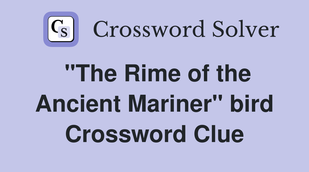 "The Rime of the Ancient Mariner" bird Crossword Clue