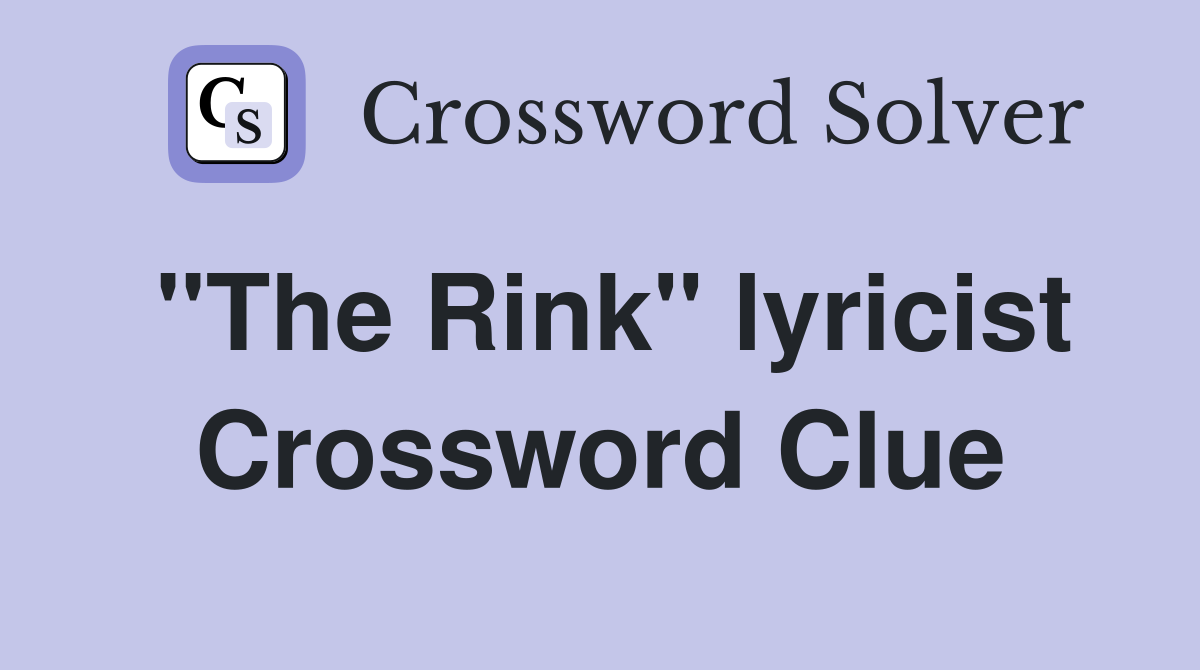 "The Rink" lyricist Crossword Clue