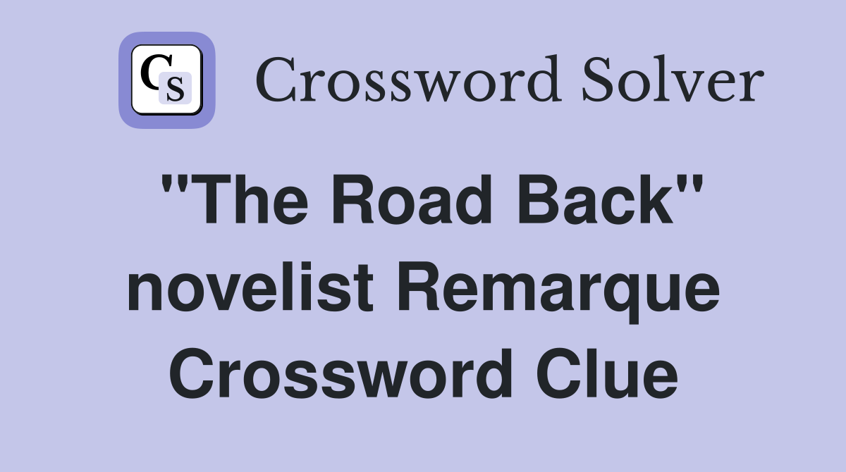 "The Road Back" novelist Remarque Crossword Clue