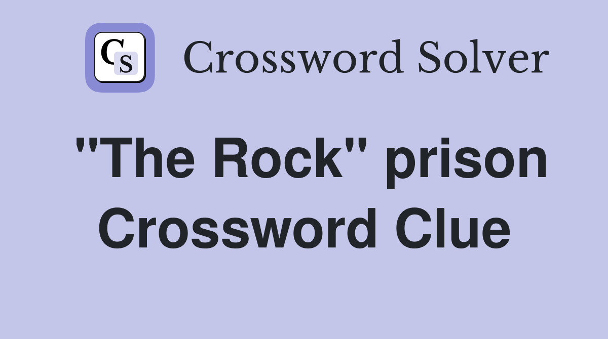 "The Rock" prison Crossword Clue