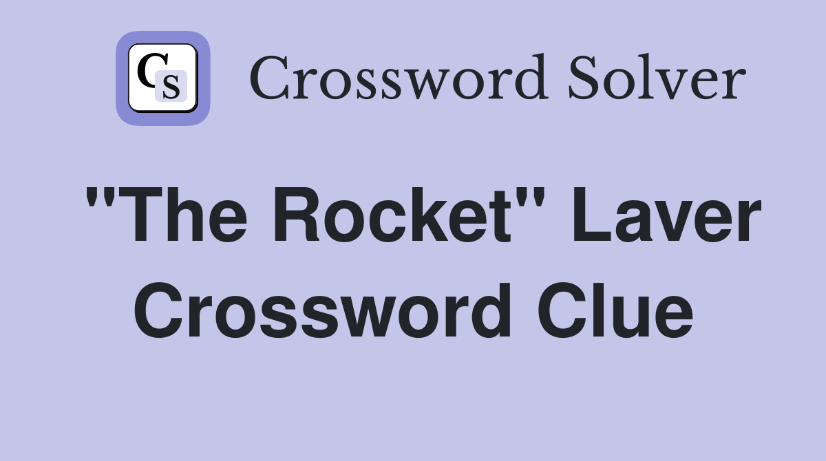 "The Rocket" Laver Crossword Clue