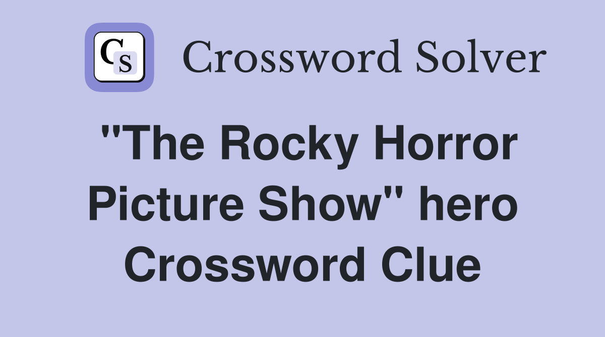 "The Rocky Horror Picture Show" hero Crossword Clue