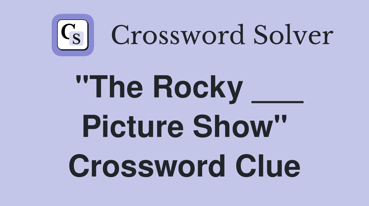 "The Rocky ___ Picture Show" Crossword Clue