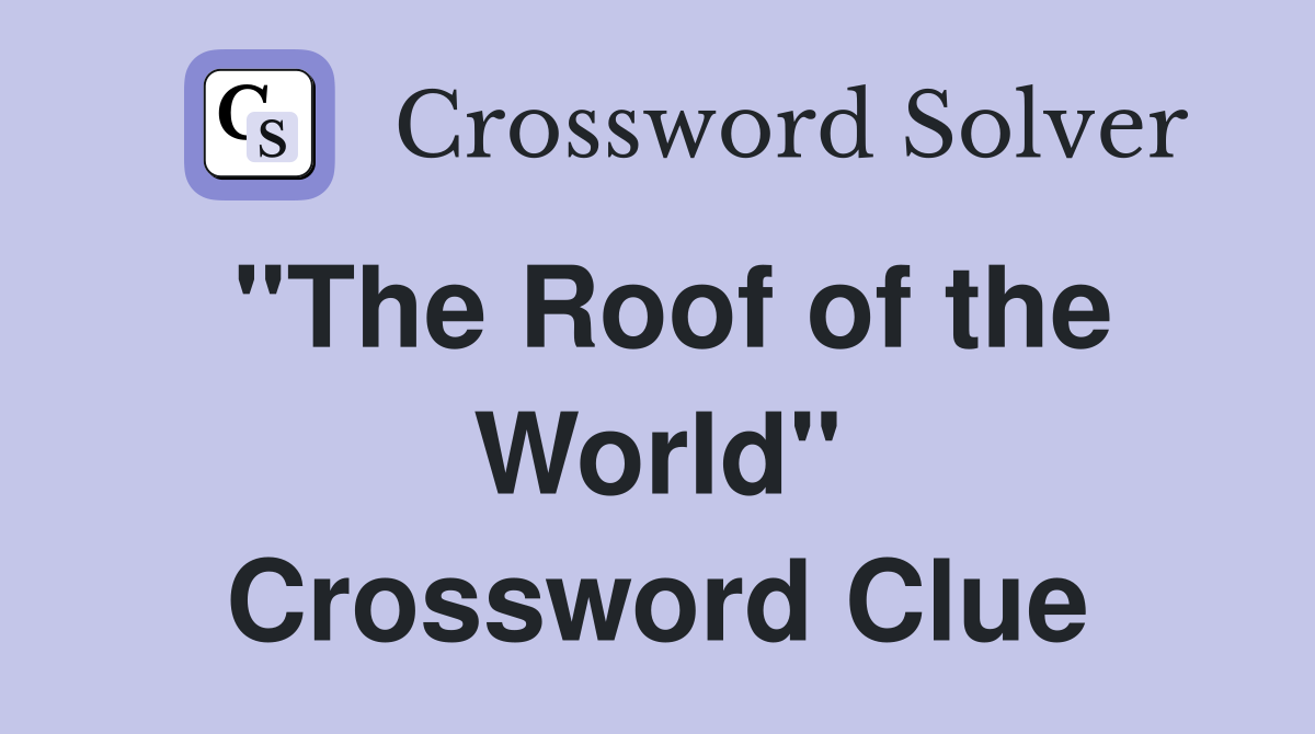 "The Roof of the World" Crossword Clue