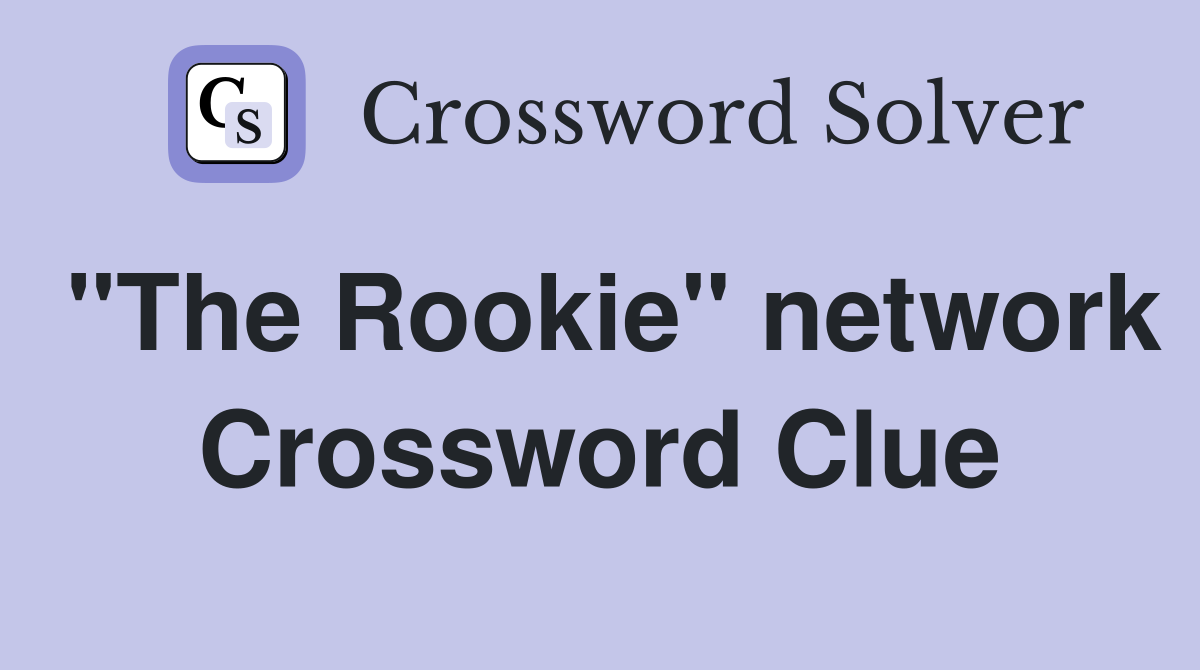 "The Rookie" network Crossword Clue