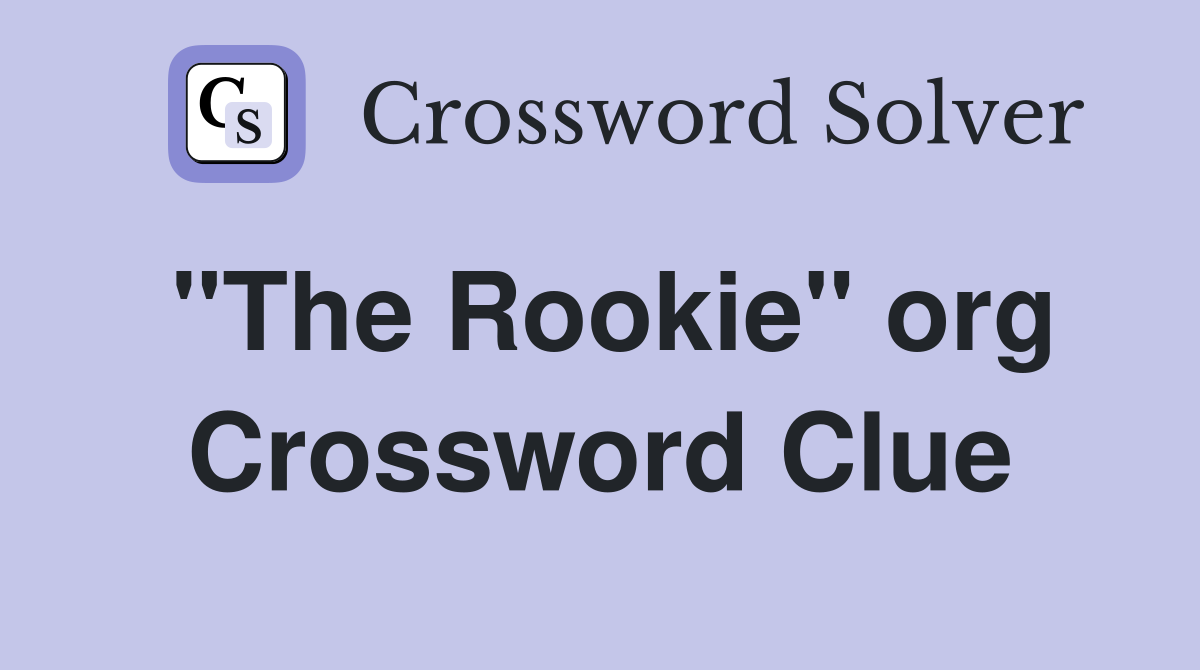 "The Rookie" org Crossword Clue