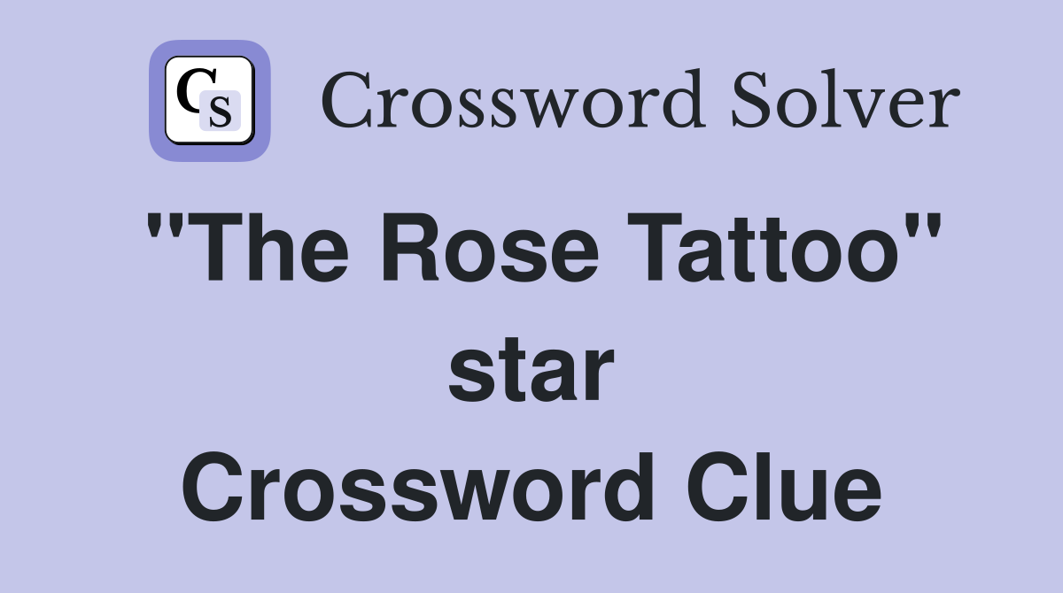 "The Rose Tattoo" star Crossword Clue