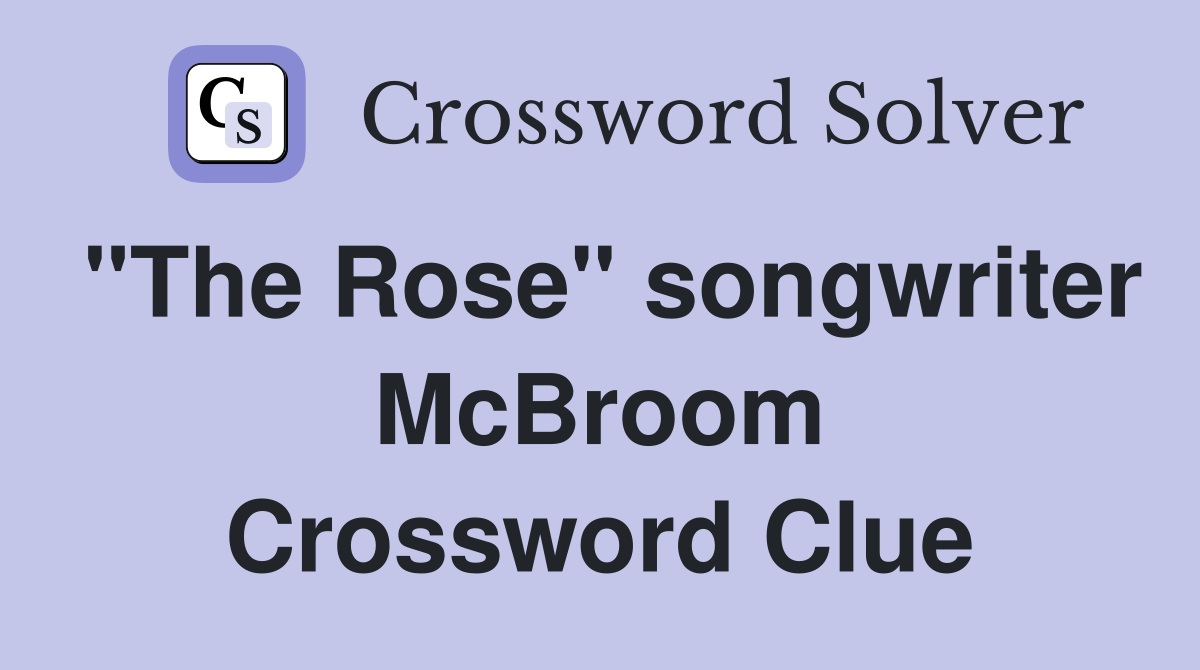 "The Rose" songwriter McBroom Crossword Clue