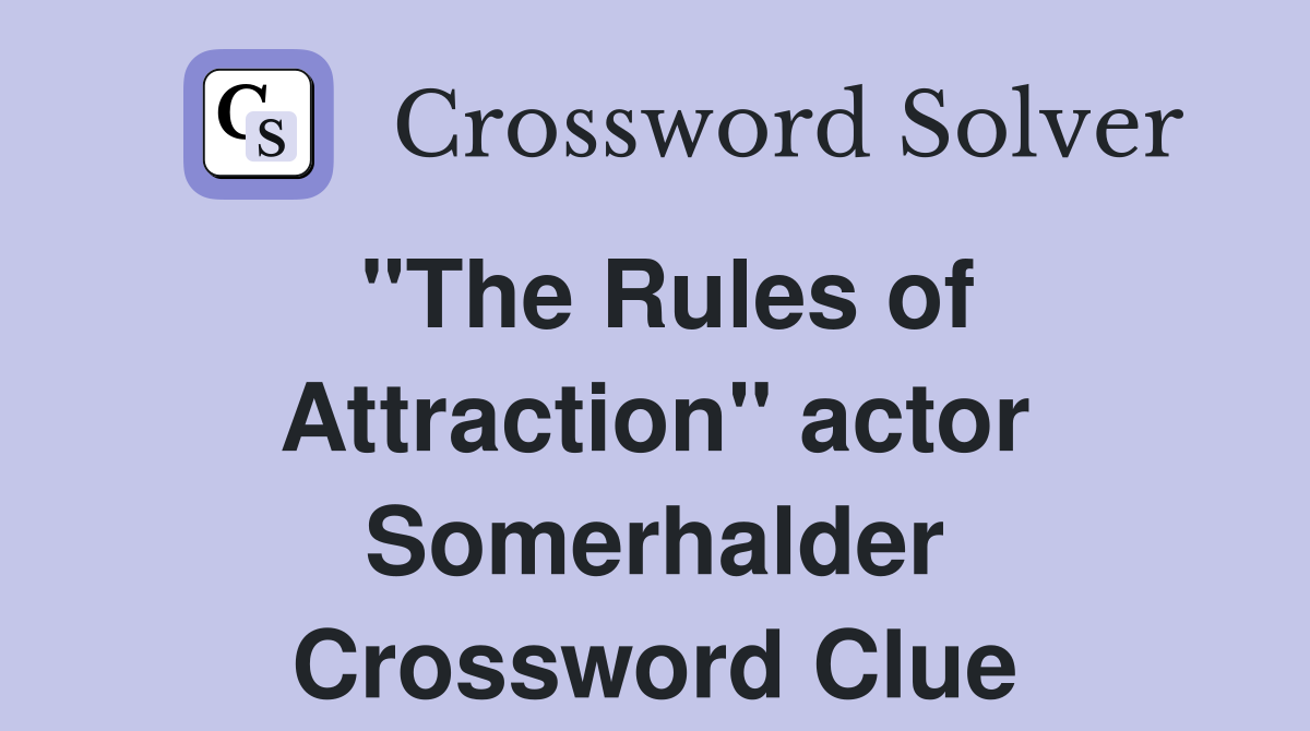"The Rules of Attraction" actor Somerhalder Crossword Clue