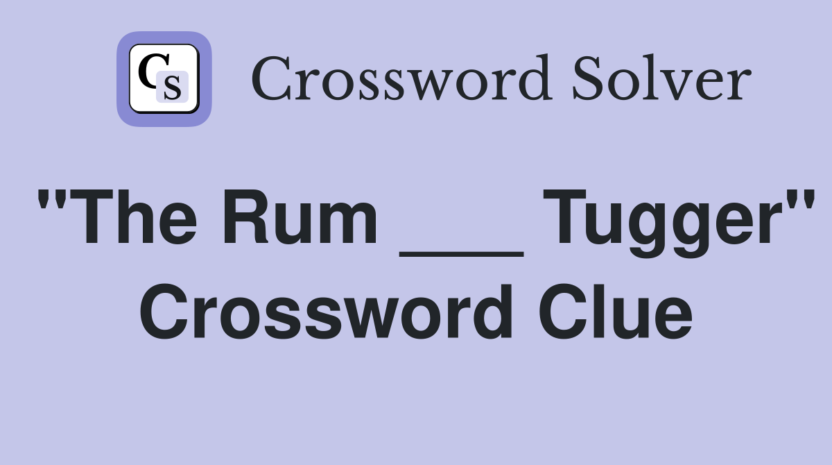 "The Rum ___ Tugger" Crossword Clue