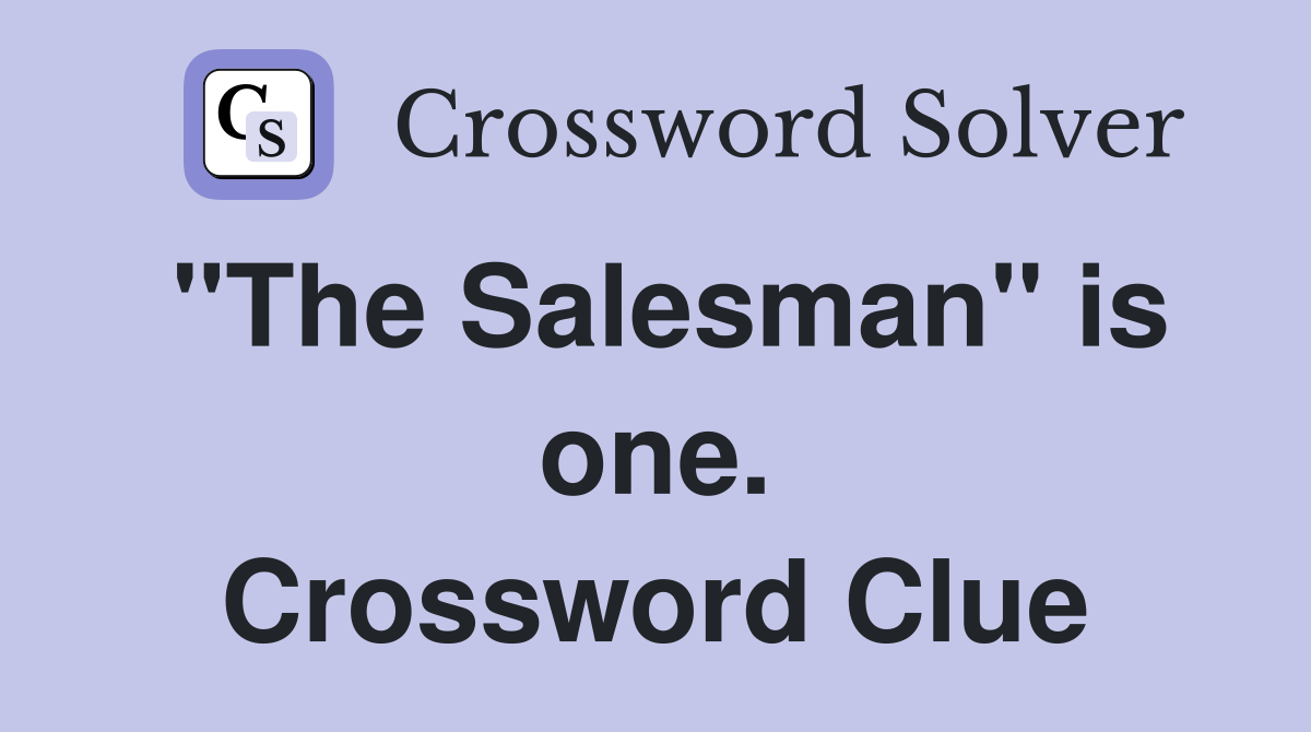 "The Salesman" is one. Crossword Clue