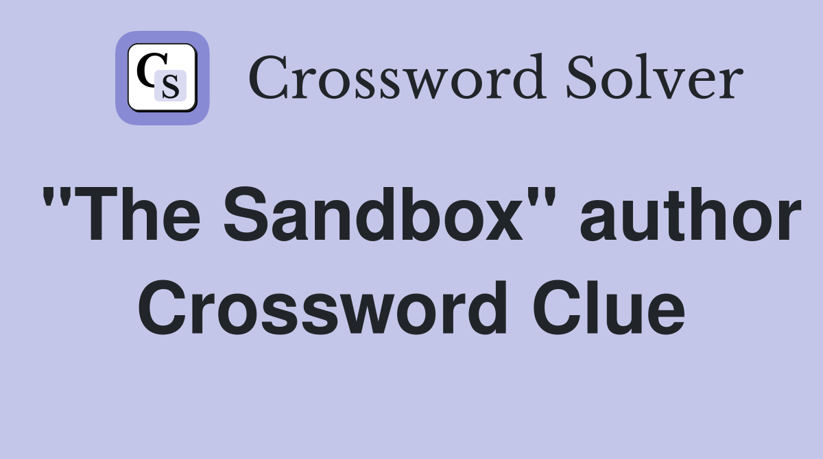 "The Sandbox" author Crossword Clue