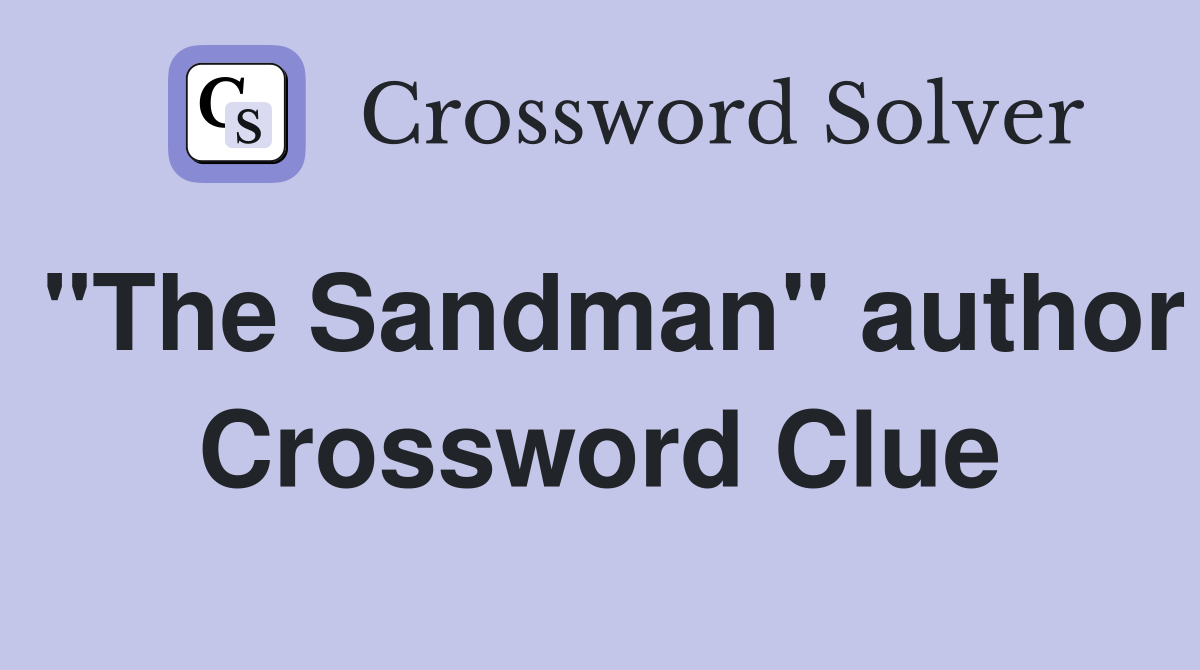 "The Sandman" author Crossword Clue