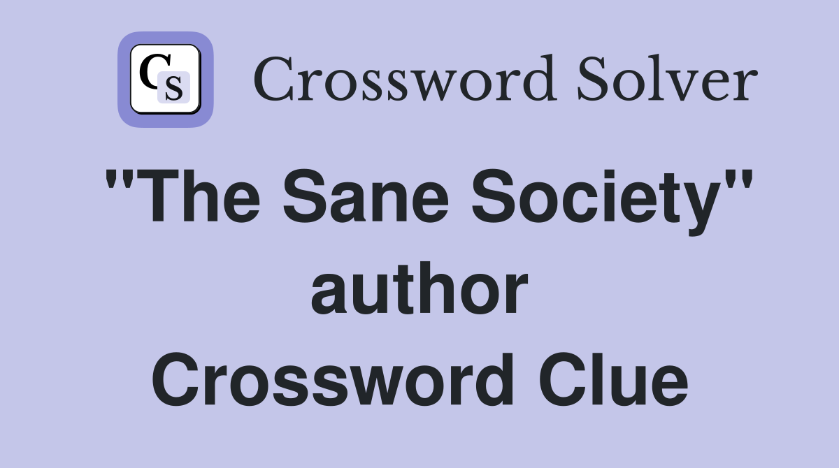 "The Sane Society" author Crossword Clue