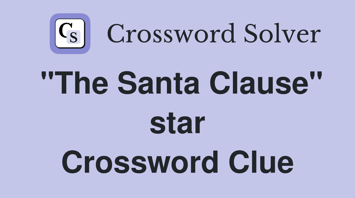 "The Santa Clause" star Crossword Clue