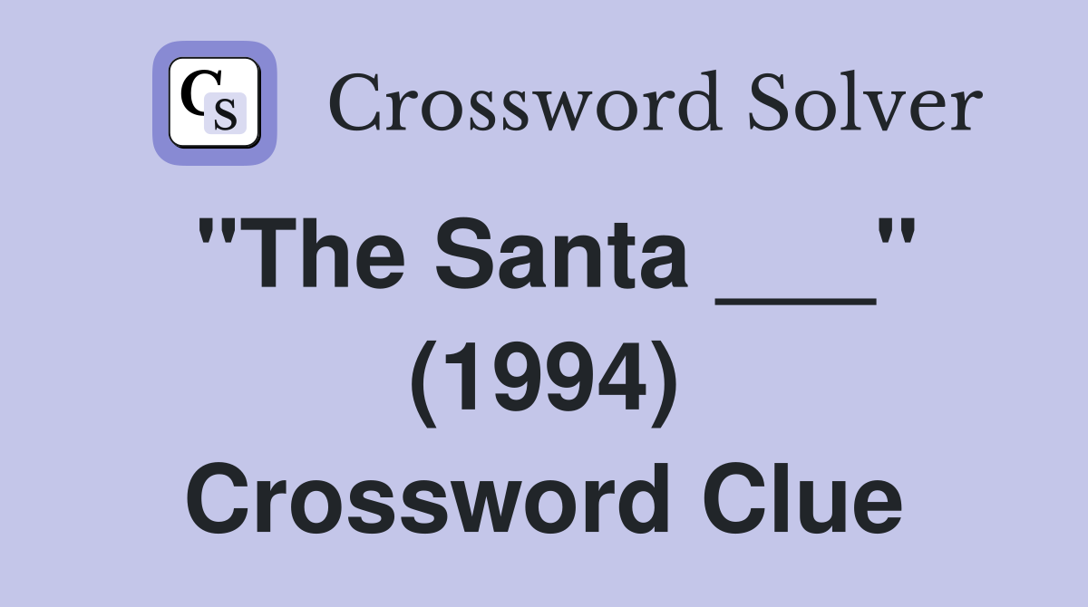 "The Santa ___" (1994) Crossword Clue