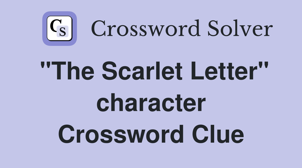 "The Scarlet Letter" character Crossword Clue