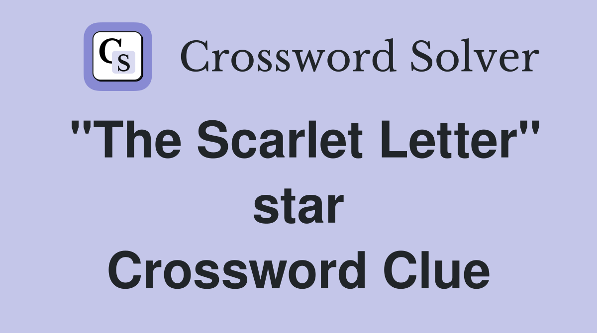 "The Scarlet Letter" star Crossword Clue