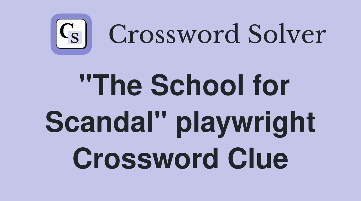 "The School for Scandal" playwright Crossword Clue