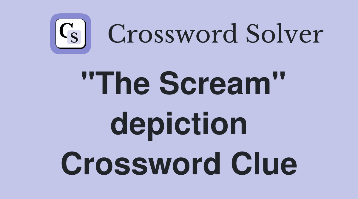 "The Scream" depiction Crossword Clue