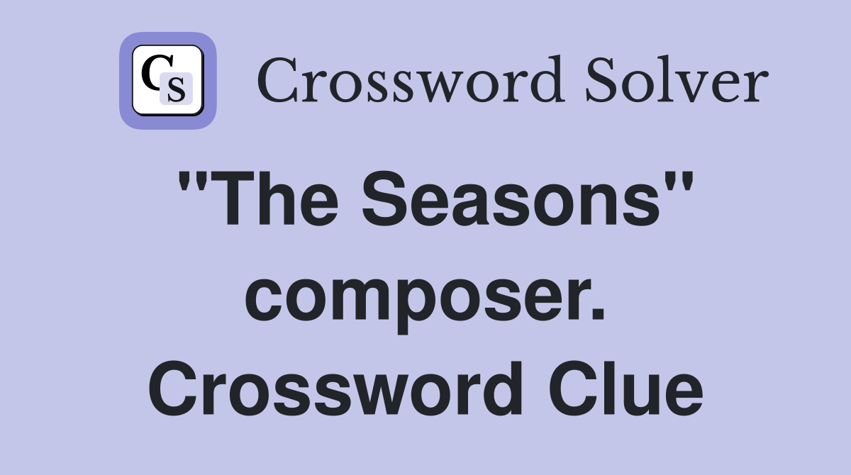 "The Seasons" composer. Crossword Clue