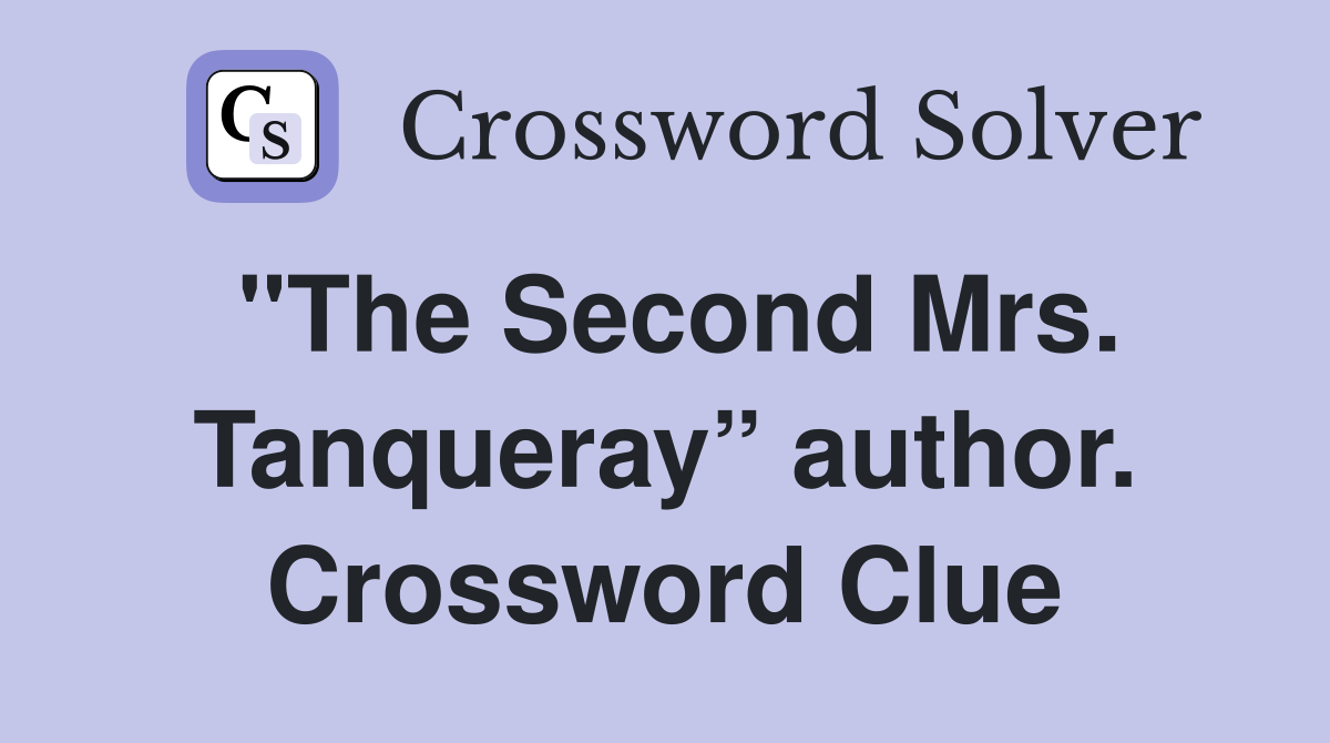 "The Second Mrs. Tanqueray” author. Crossword Clue
