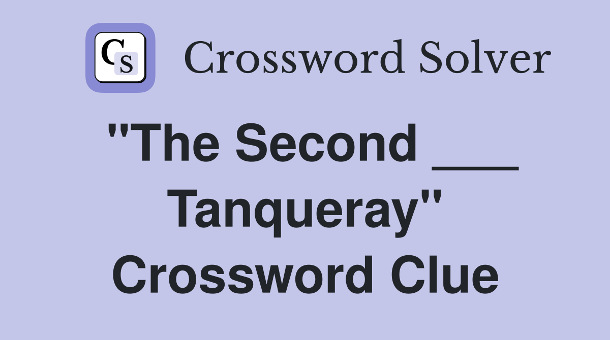 "The Second ___ Tanqueray" Crossword Clue