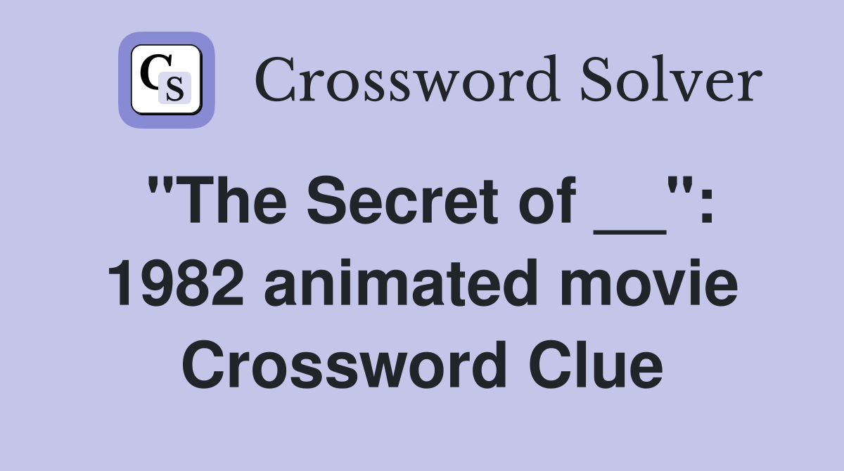 "The Secret of __": 1982 animated movie Crossword Clue
