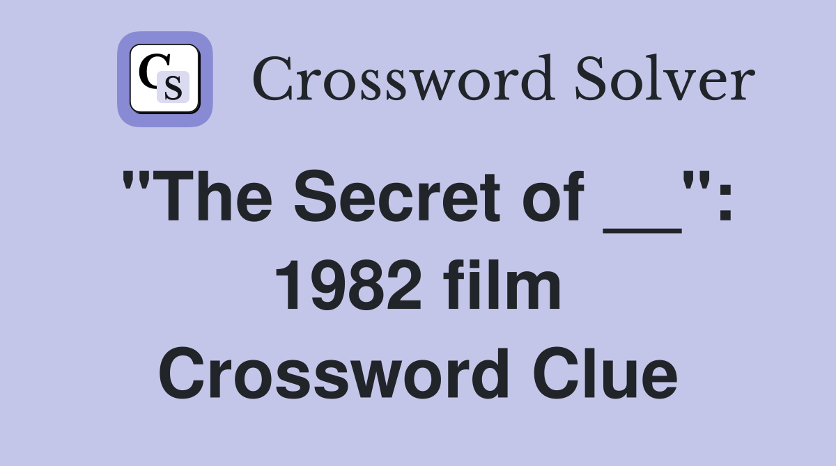 "The Secret of __": 1982 film Crossword Clue