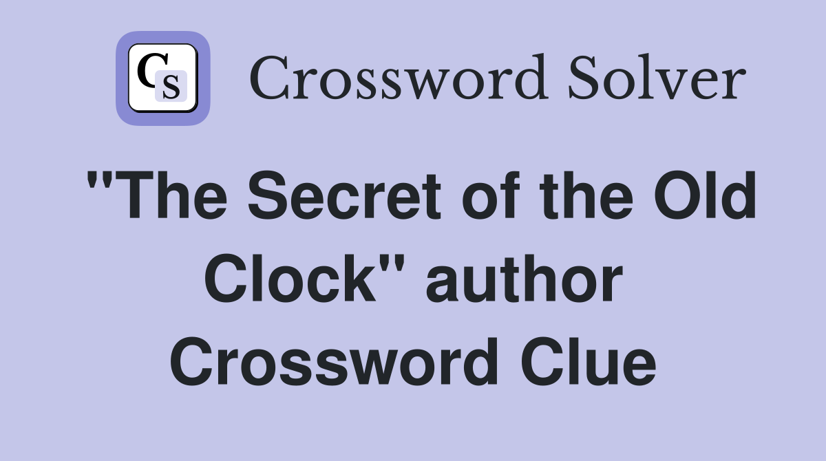 "The Secret of the Old Clock" author Crossword Clue