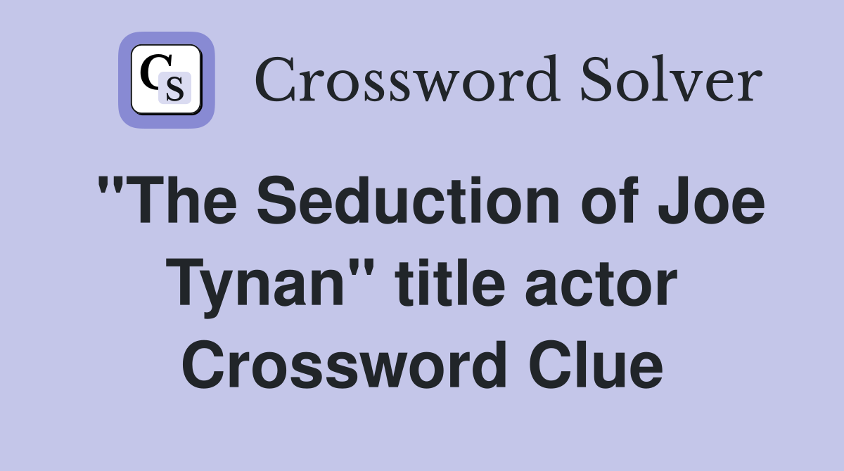 "The Seduction of Joe Tynan" title actor Crossword Clue