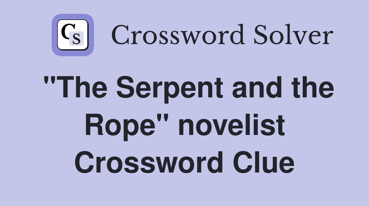 "The Serpent and the Rope" novelist Crossword Clue