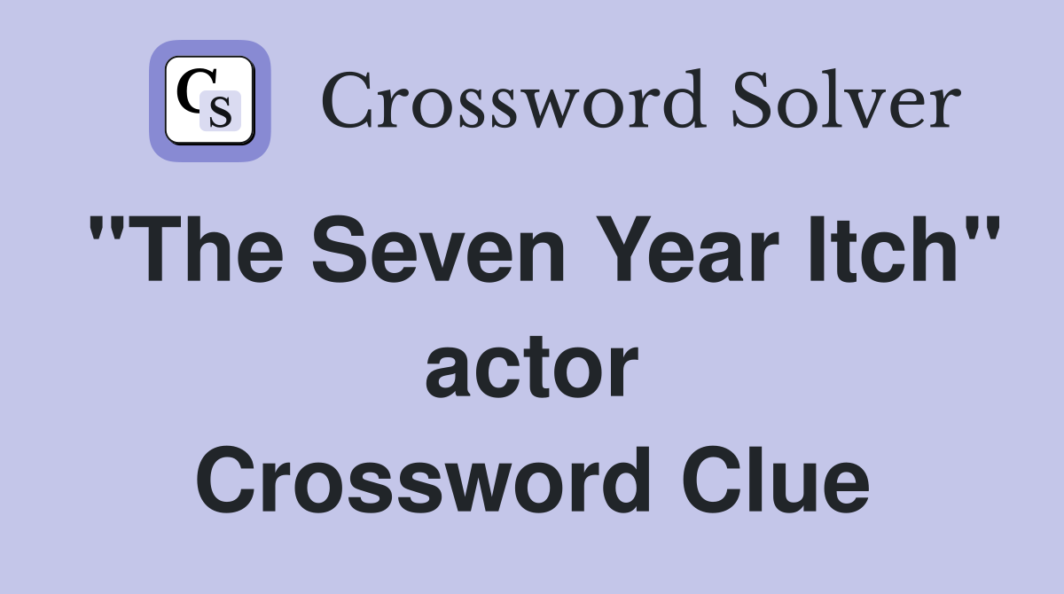 "The Seven Year Itch" actor Crossword Clue