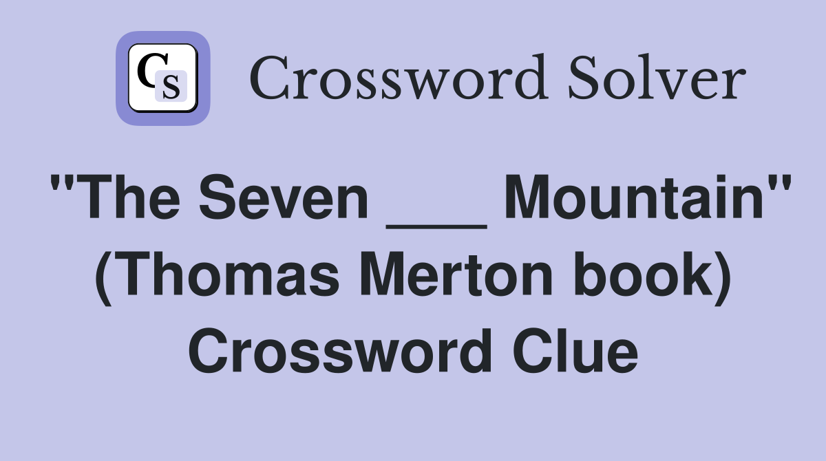 "The Seven ___ Mountain" (Thomas Merton book) Crossword Clue