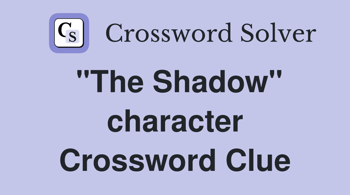 "The Shadow" character Crossword Clue