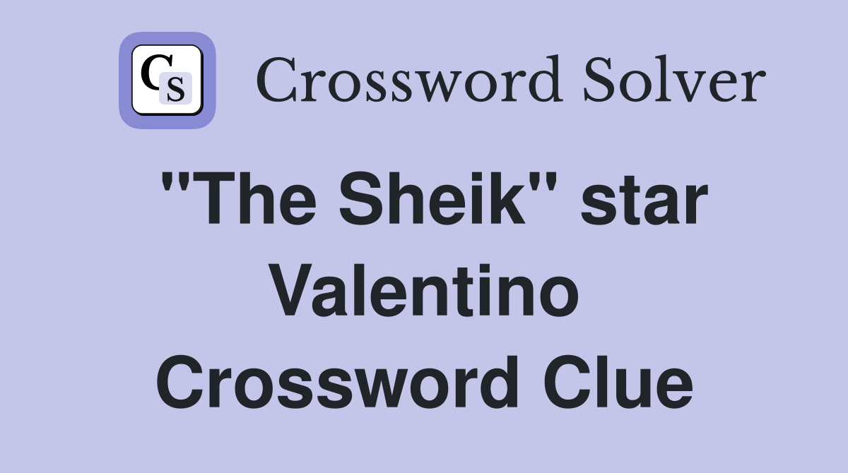 "The Sheik" star Valentino Crossword Clue