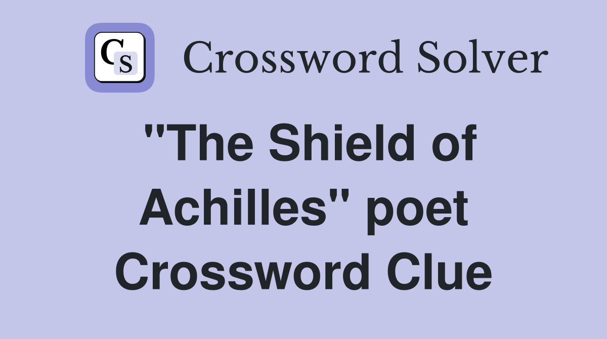 "The Shield of Achilles" poet Crossword Clue