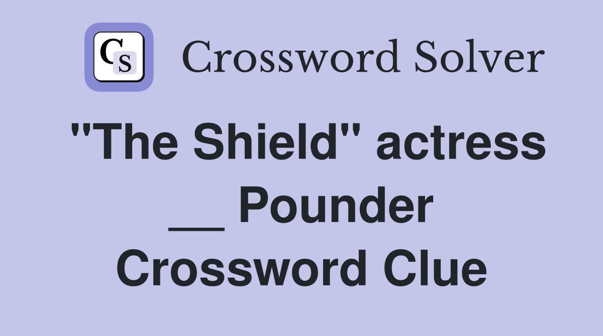 "The Shield" actress __ Pounder Crossword Clue