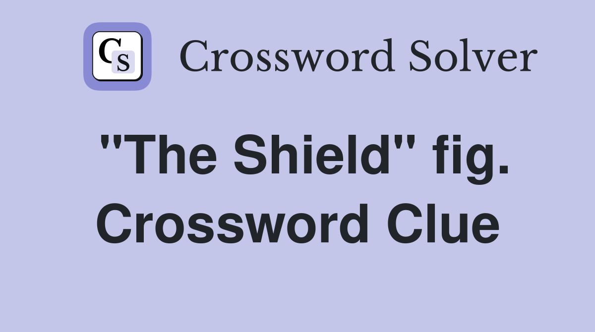 "The Shield" fig. Crossword Clue