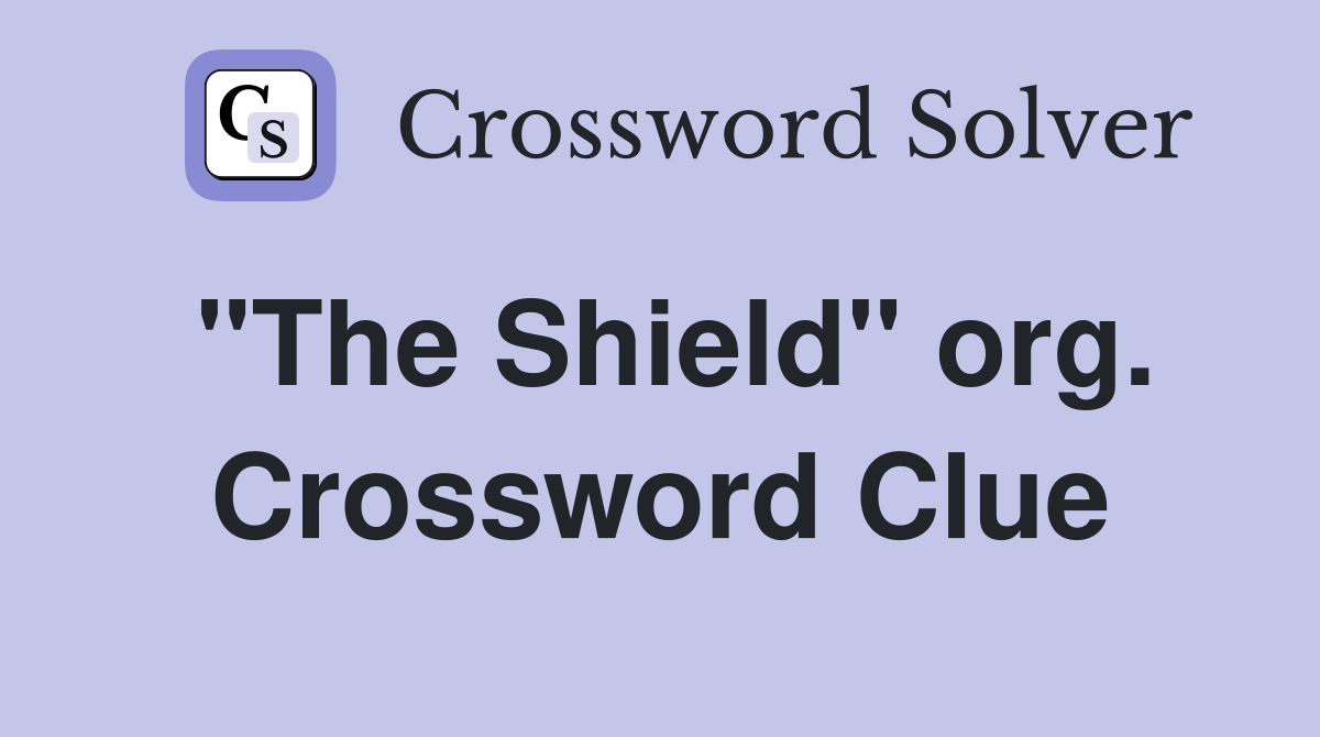 "The Shield" org. Crossword Clue