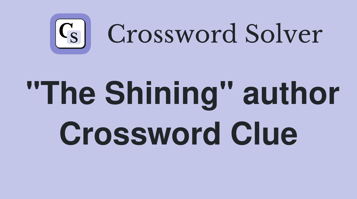 "The Shining" author Crossword Clue