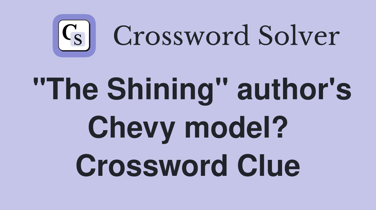 "The Shining" author's Chevy model? Crossword Clue