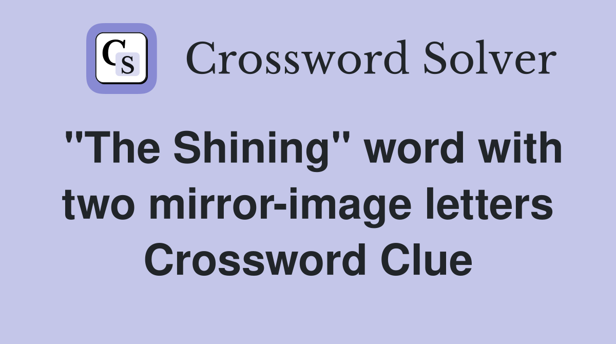"The Shining" word with two mirror-image letters Crossword Clue