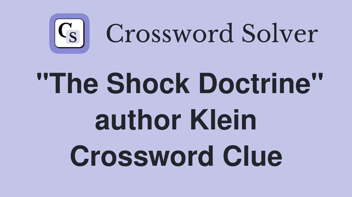"The Shock Doctrine" author Klein Crossword Clue