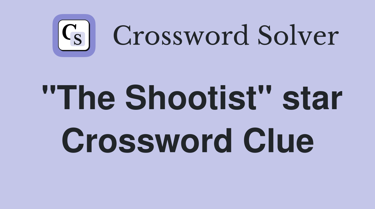 "The Shootist" star Crossword Clue