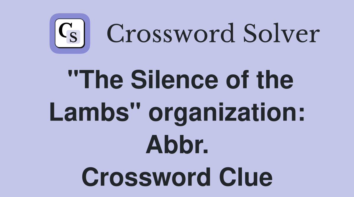 "The Silence of the Lambs" organization: Abbr. Crossword Clue