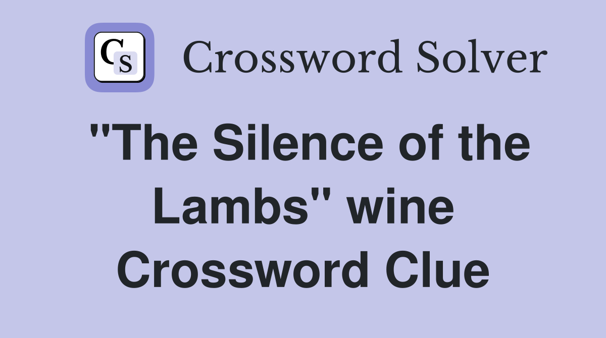 "The Silence of the Lambs" wine Crossword Clue