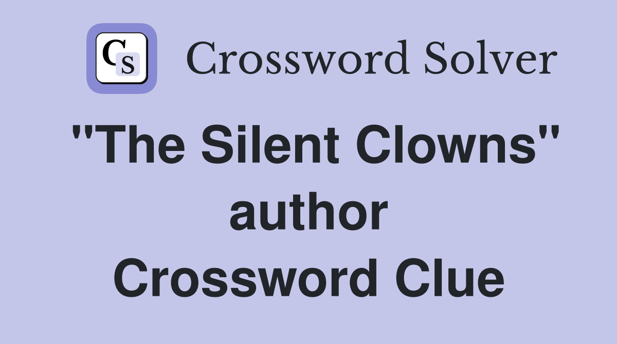 "The Silent Clowns" author Crossword Clue