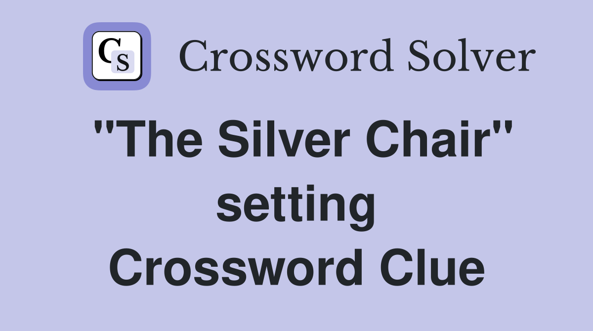 "The Silver Chair" setting Crossword Clue