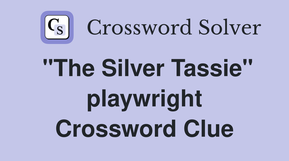 "The Silver Tassie" playwright Crossword Clue